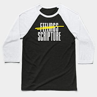 Scripture over feelings design sola Scriptura Baseball T-Shirt